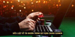 Điều luật về tài khoản trong quy định chung Sunwin