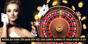 Những quy định liên quan đến việc chơi games Sunwin có trách nhiệm là gì?