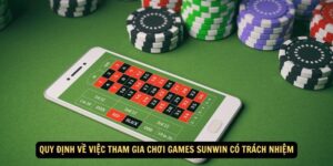 Quy định về việc tham gia chơi games Sunwin có trách nhiệm